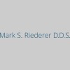 Mark S. Riederer, D.D.S